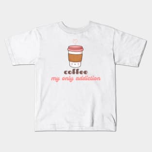 Cute Kawaii Coffee Cup Coffee My Only Addiction Kids T-Shirt